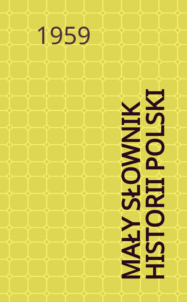 Mały słownik historii Polski