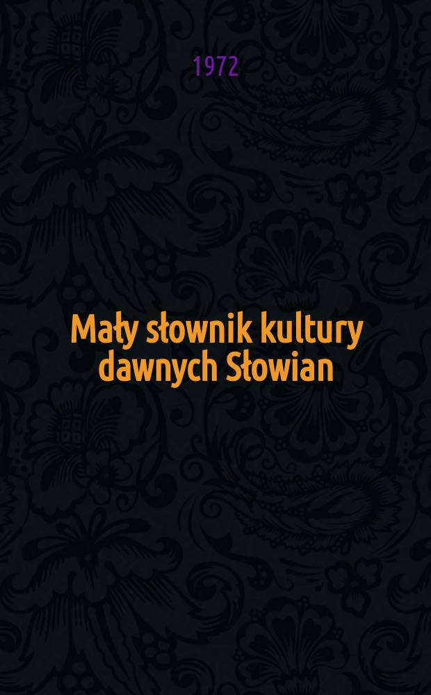 Mały słownik kultury dawnych Słowian