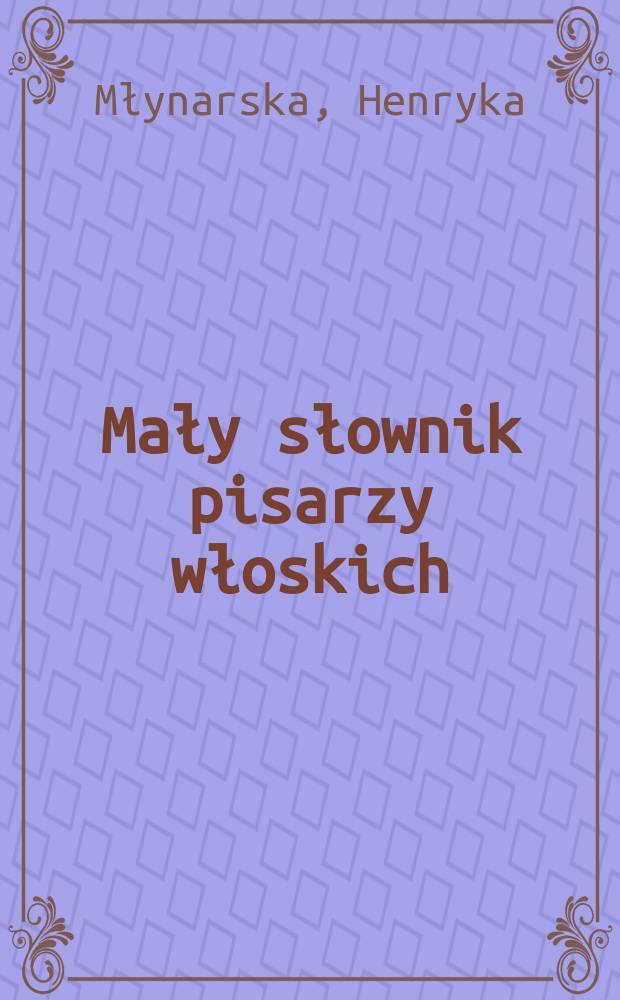 Mały słownik pisarzy włoskich