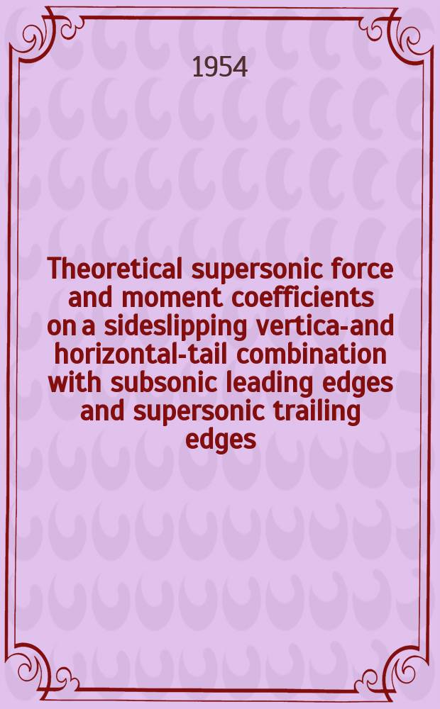 Theoretical supersonic force and moment coefficients on a sideslipping vertical- and horizontal-tail combination with subsonic leading edges and supersonic trailing edges
