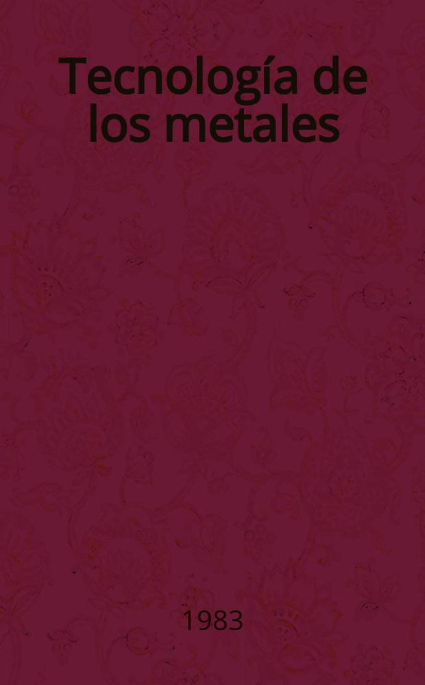 Tecnología de los metales : Trad. del ruso