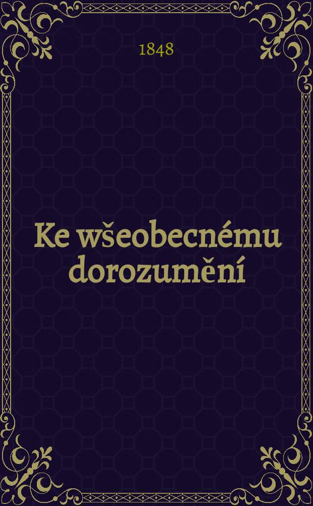 Ke wšeobecnému dorozumění = Zur allgmeinen Verständigung