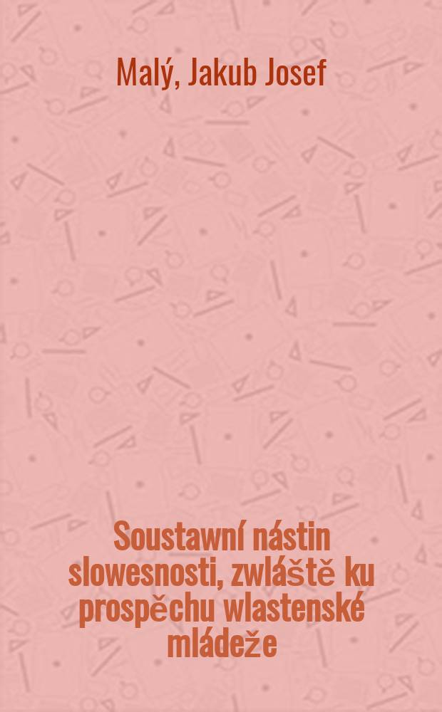 Soustawn&iacute; n&aacute;stin slowesnosti, zwl&aacute;&scaron;tě ku prospěchu wlastensk&eacute; ml&aacute;deže