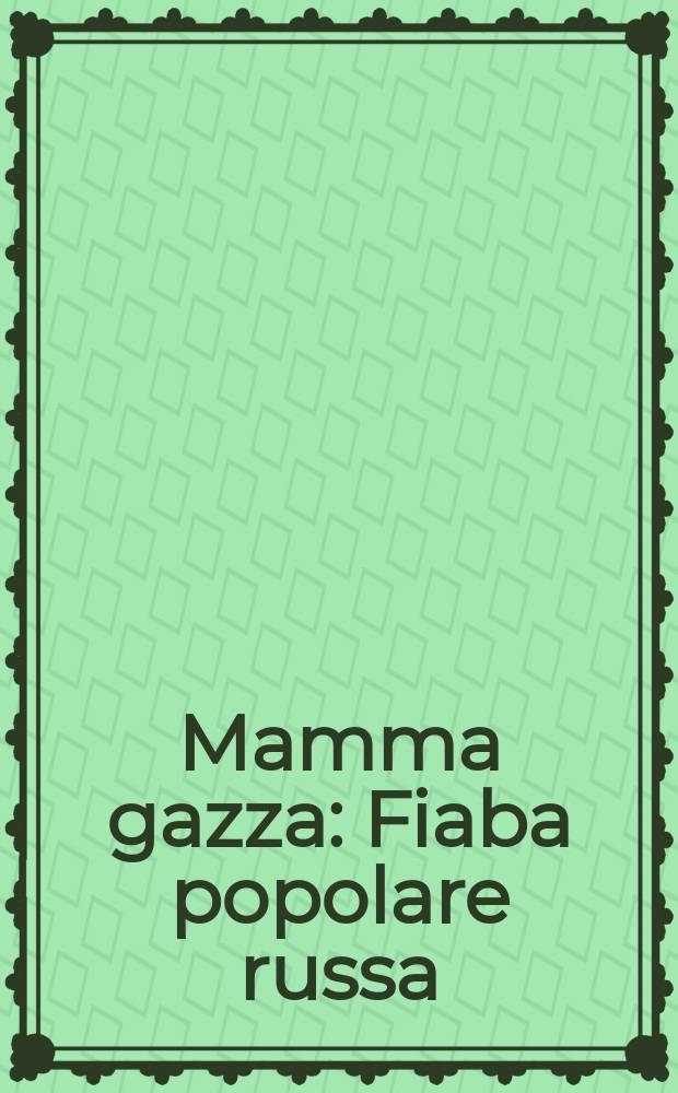 Mamma gazza : Fiaba popolare russa