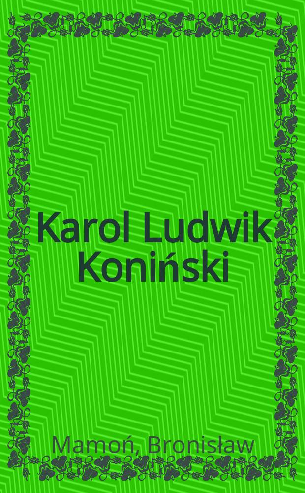 Karol Ludwik Koniński : Szkic o życiu i twórczości