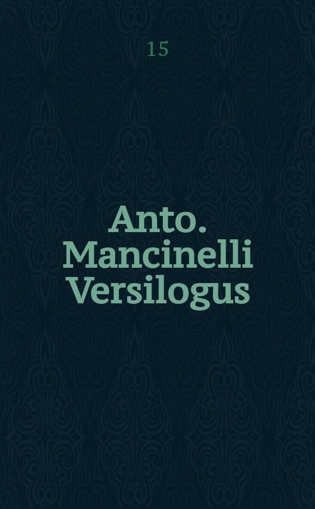 Anto. Mancinelli Versilogus