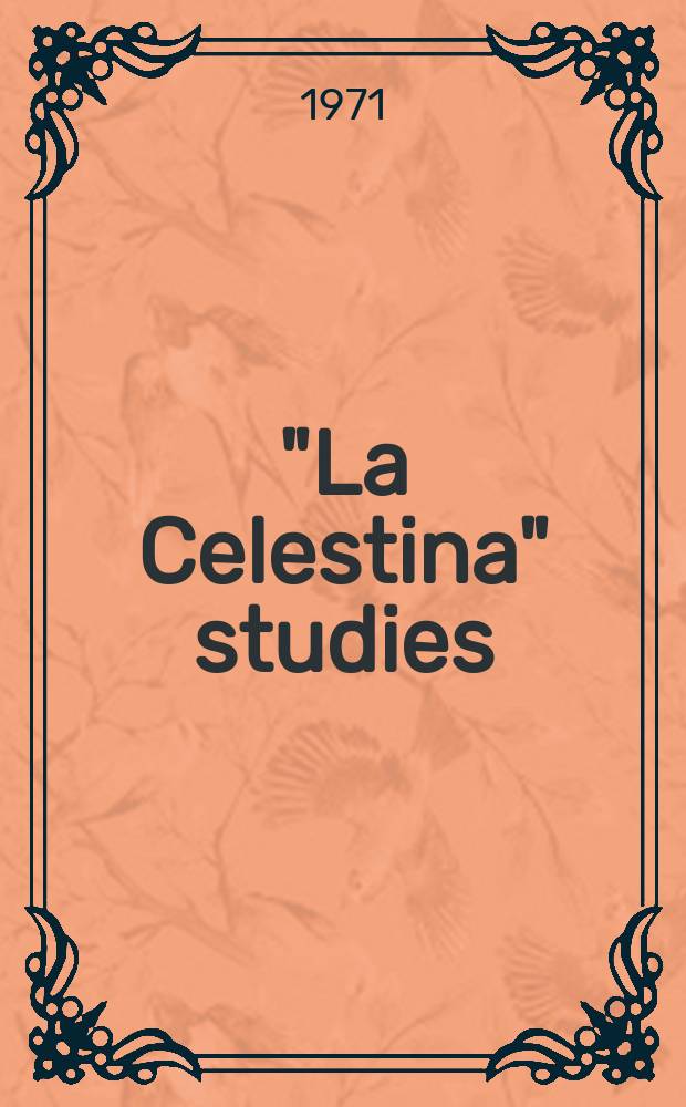 "La Celestina" studies : A thematic survey a. bibliography, 1824-1970