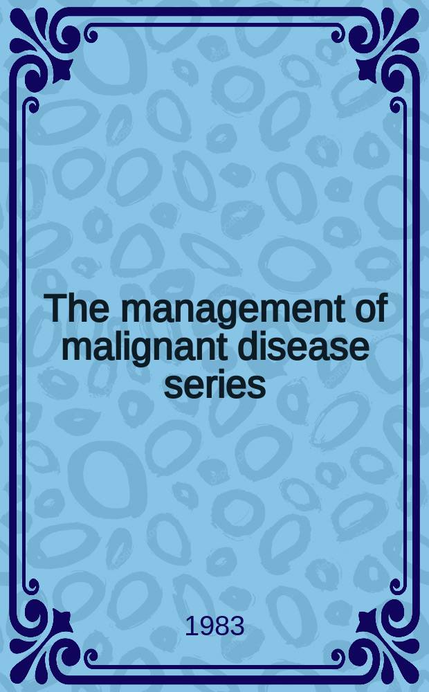 The management of malignant disease series