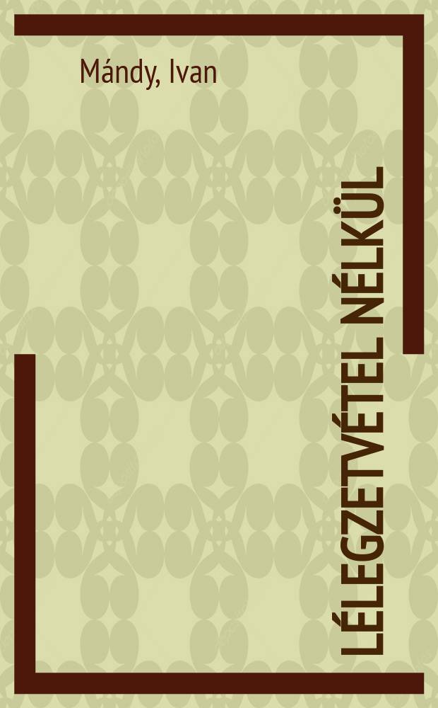 Lélegzetvétel nélkül : Elbeszélések