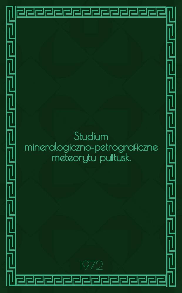 Studium mineralogiczno-petrograficzne meteorytu pułtusk.