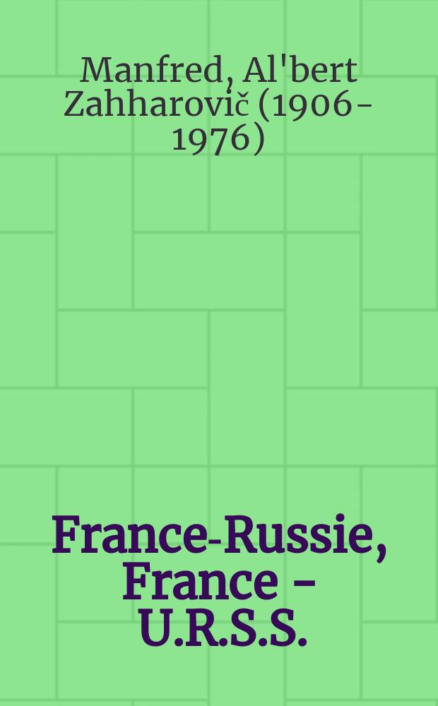 France-Russie, France - U.R.S.S. : Traditions d'amitié et de coopération : Trad. du russe ...