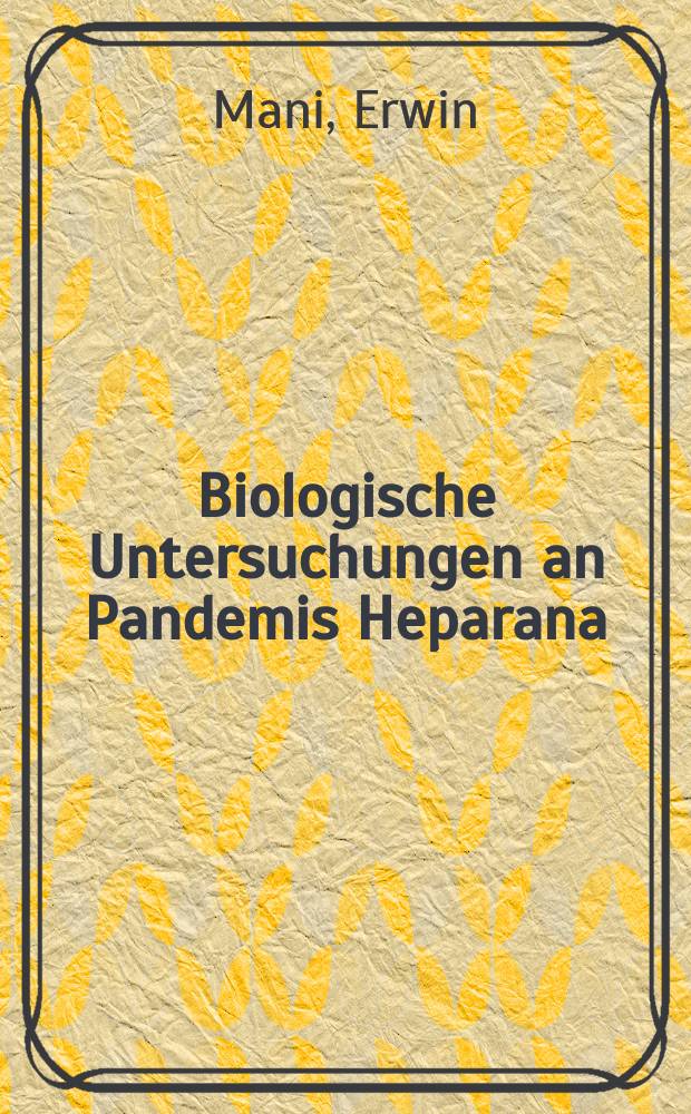 Biologische Untersuchungen an Pandemis Heparana (Den. und. Schiff.) unter besonderer Berücksichtigung der Faktoren, welche die Diapause induzieren und die Eiablage beeinflussen : Abhandl. ... der Eidgenössischen techn. Hochschule Zürich