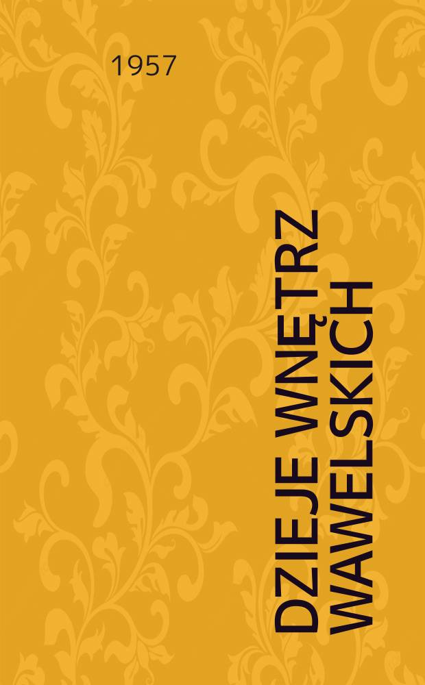 Dzieje wnętrz wawelskich : 5 tablic barwnych ..