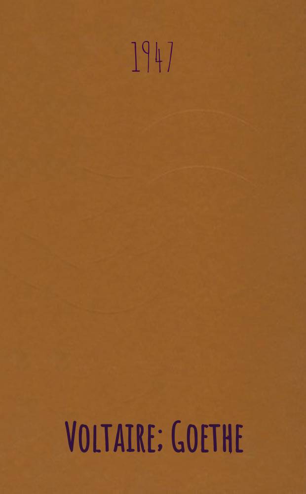 Voltaire; Goethe