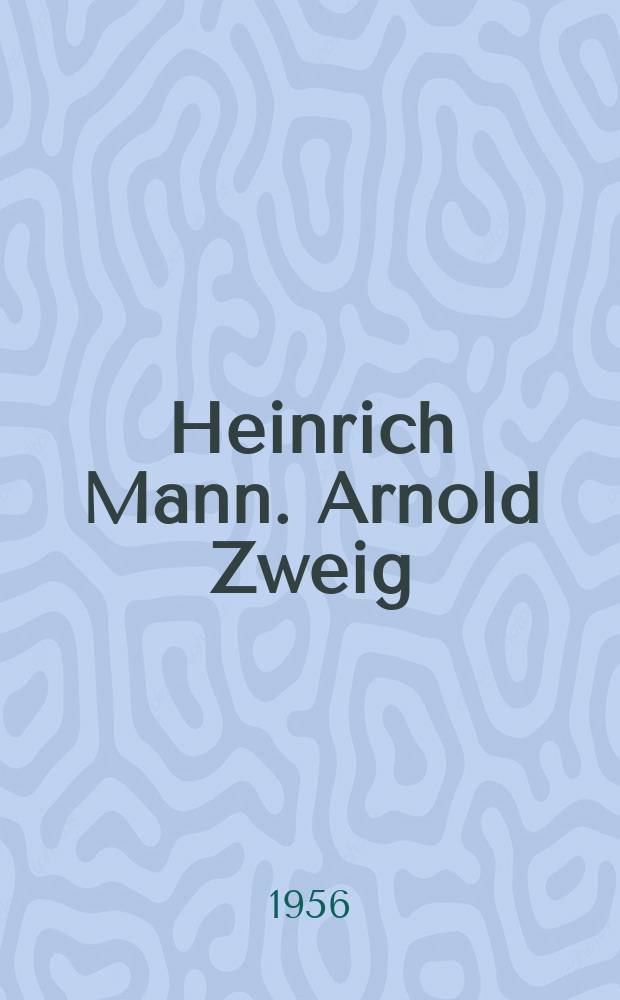 Heinrich Mann. Arnold Zweig : Hilfsmaterial für den Literaturunterricht an den Ober- und Fachschulen