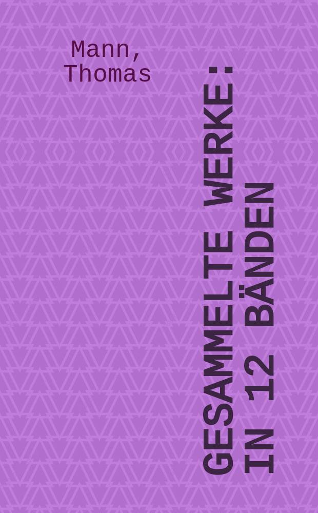 Gesammelte Werke : In 12 B&auml;nden