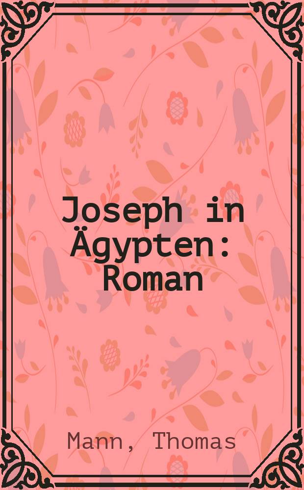Joseph in Ägypten : Roman