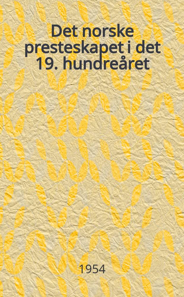 Det norske presteskapet i det 19. hundreåret : Sosialhistoriske studiar