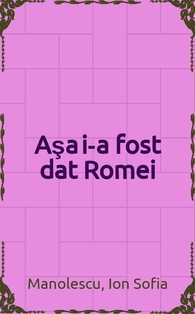 Aşa i-a fost dat Romei : Versuri