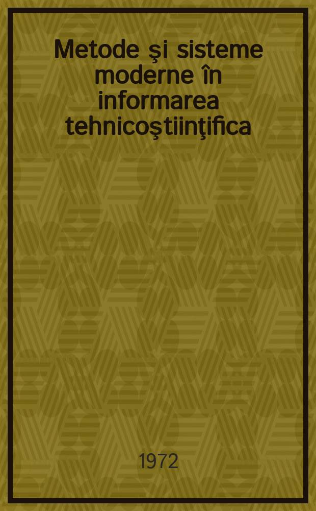 Metode şi sisteme moderne în informarea tehnicoştiinţifica