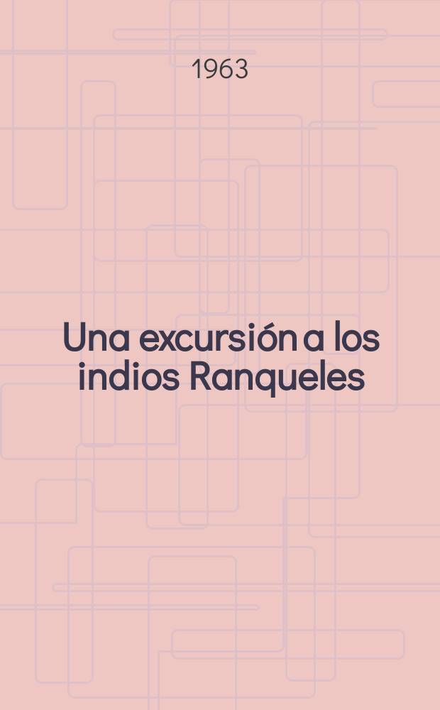 Una excursión a los indios Ranqueles