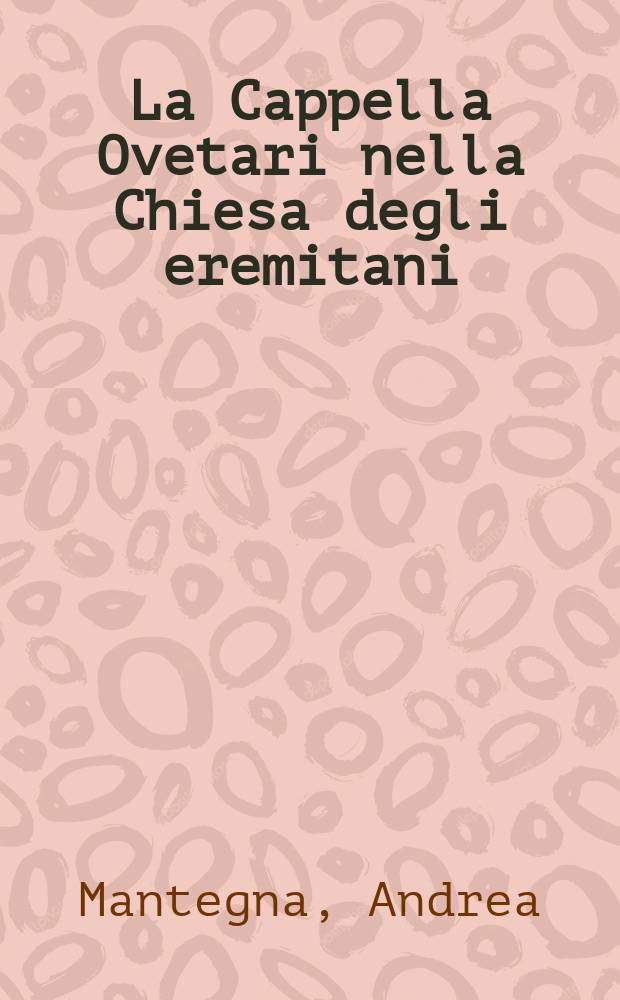 La Cappella Ovetari nella Chiesa degli eremitani