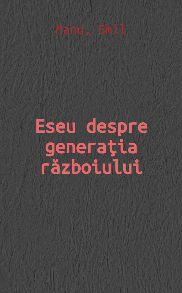 Eseu despre generaţia războiului