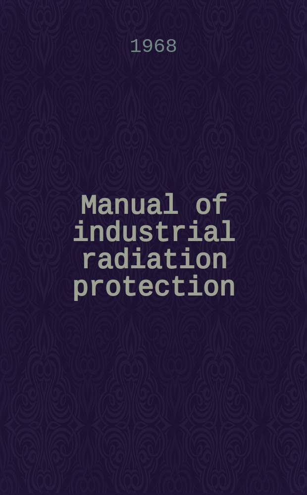 Manual of industrial radiation protection
