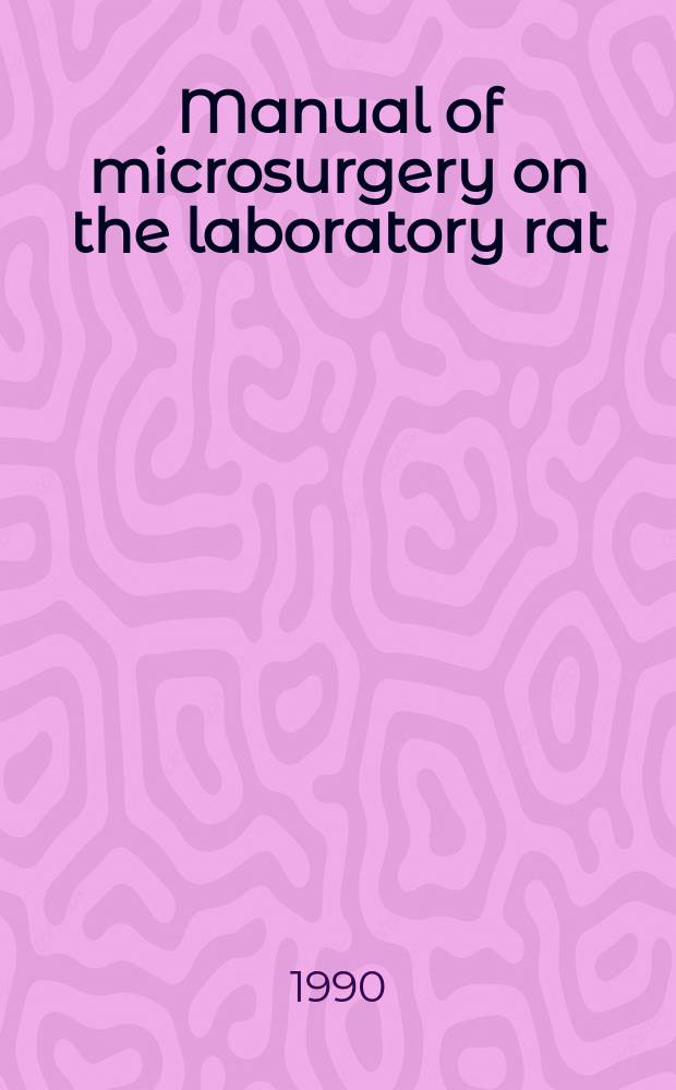 Manual of microsurgery on the laboratory rat