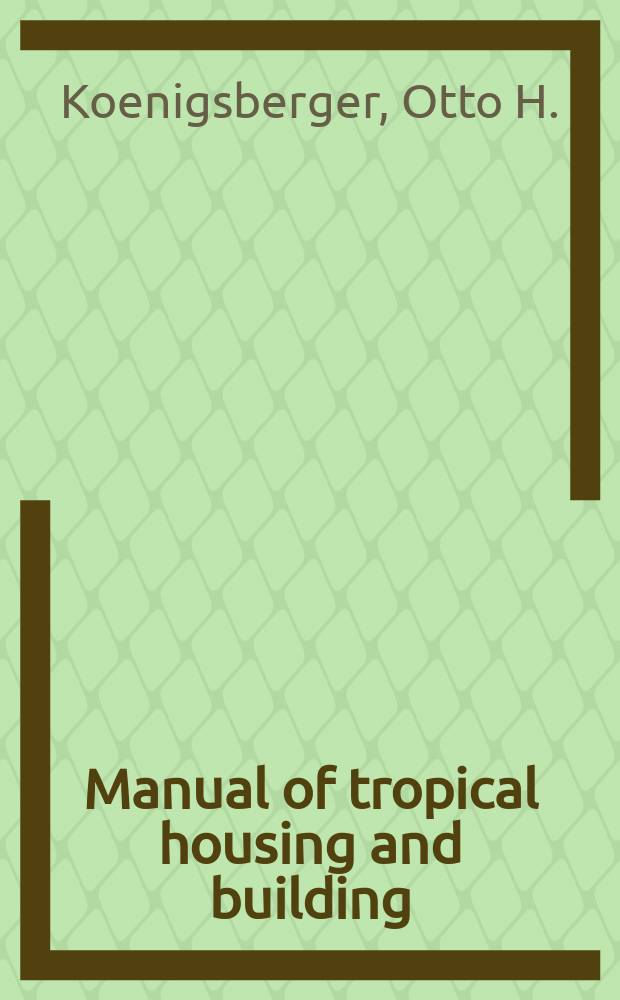 Manual of tropical housing and building