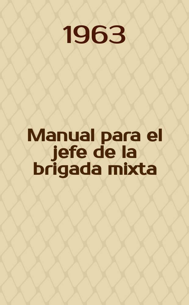 Manual para el jefe de la brigada mixta