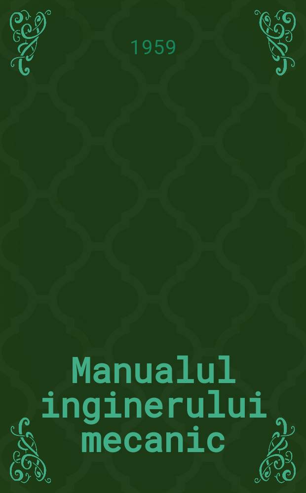 Manualul inginerului mecanic : ... În 3 vol.