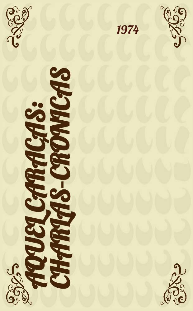 Aquel Caracas : Charlas-cr&oacute;nicas