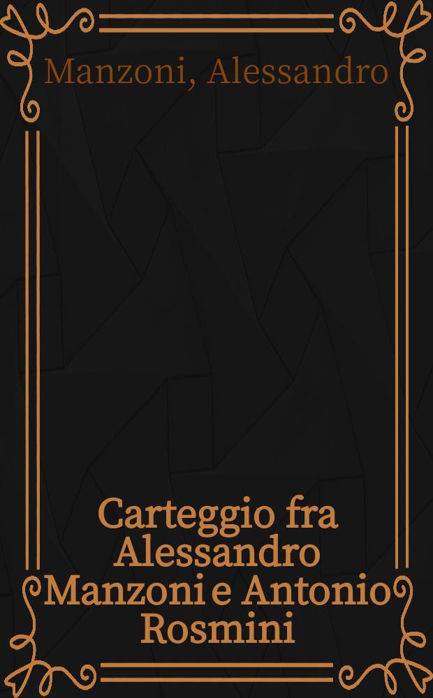 Carteggio fra Alessandro Manzoni e Antonio Rosmini