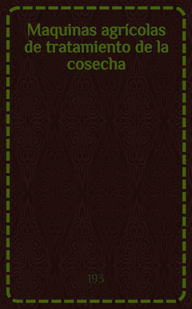 Maquinas agr&iacute;colas de tratamiento de la cosecha : (Trilladoras, aventadoras y surtidoras)