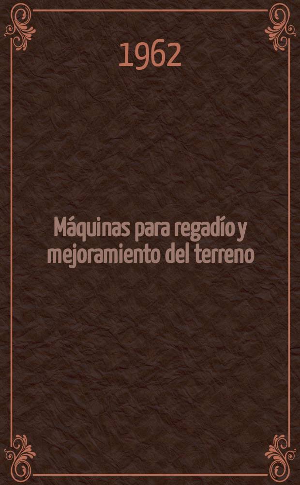 Máquinas para regadío y mejoramiento del terreno