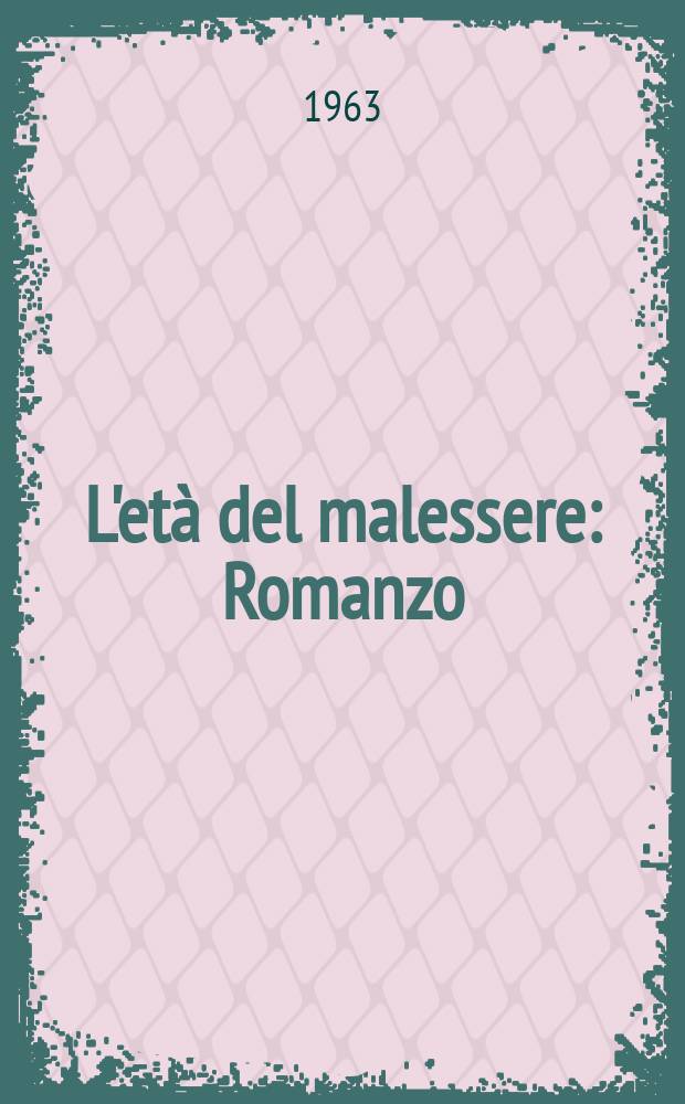 L'età del malessere : Romanzo