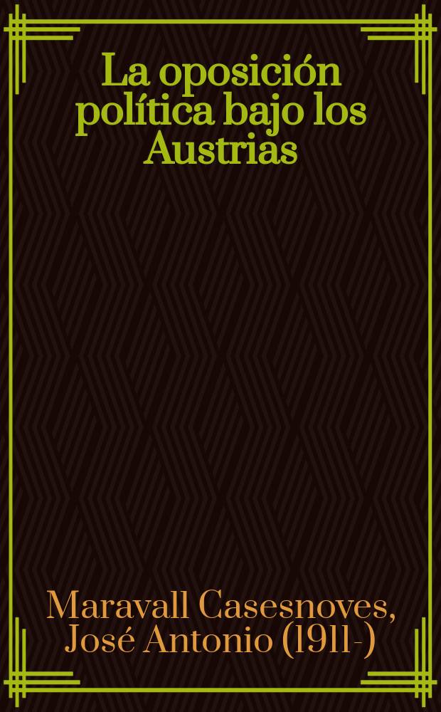 La oposici&oacute;n pol&iacute;tica bajo los Austrias