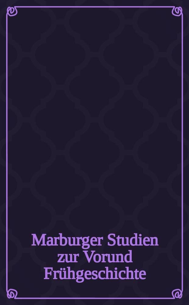 Marburger Studien zur Vorund Fr&uuml;hgeschichte