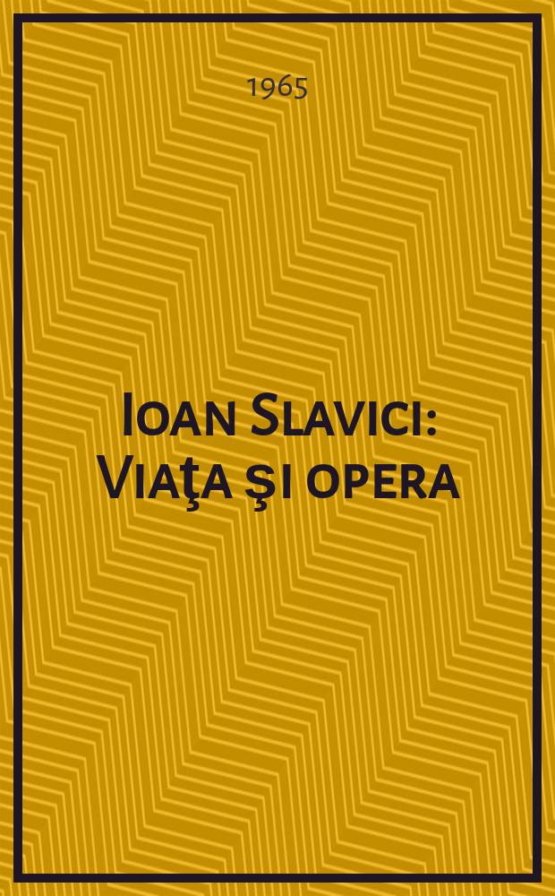 Ioan Slavici : Viaţa şi opera