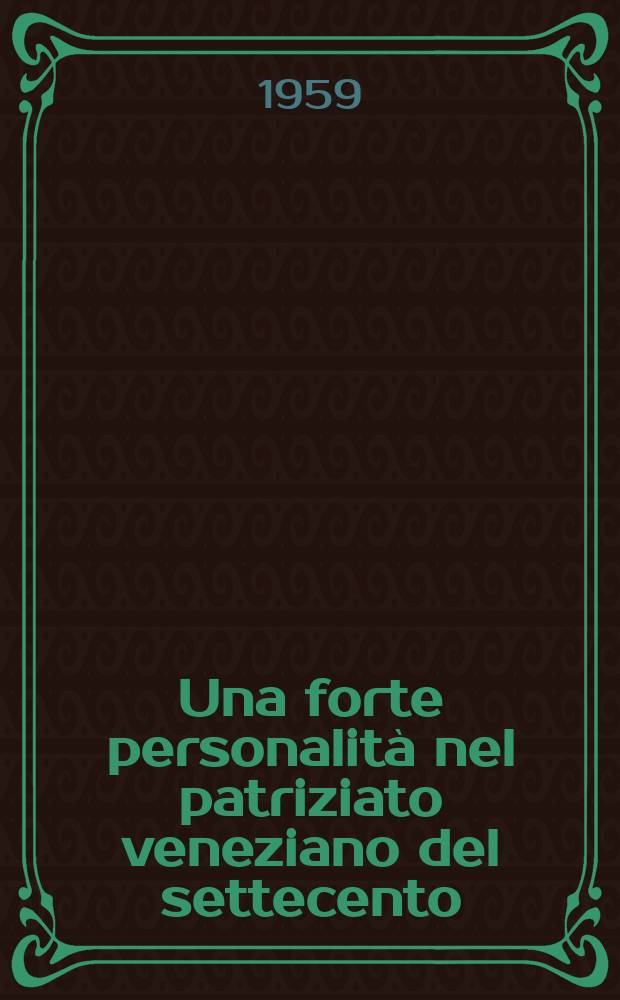Una forte personalità nel patriziato veneziano del settecento : Paolo Renier