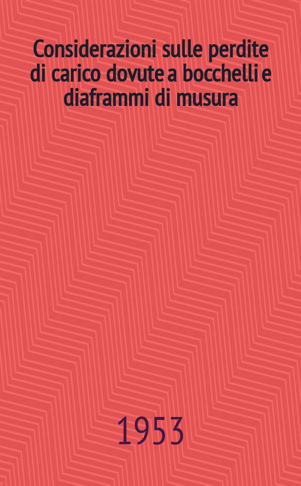 Considerazioni sulle perdite di carico dovute a bocchelli e diaframmi di musura