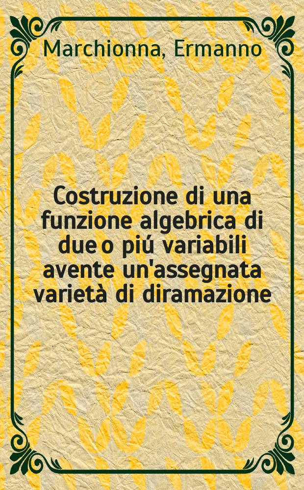 Costruzione di una funzione algebrica di due o piú variabili avente un'assegnata varietà di diramazione