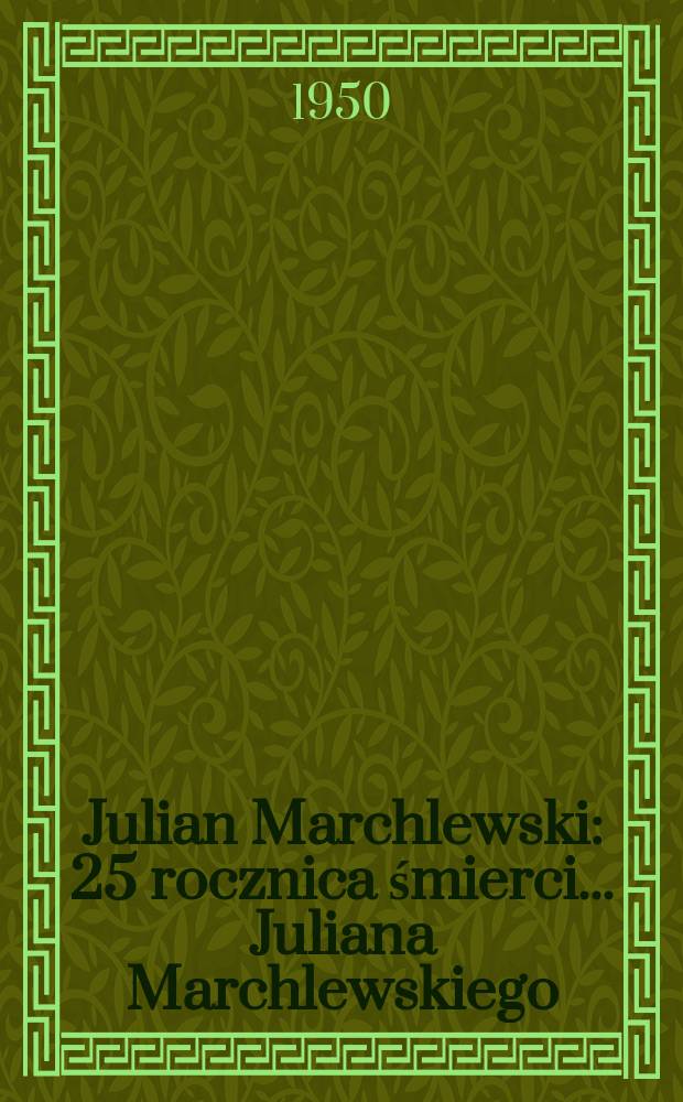 Julian Marchlewski : 25 rocznica śmierci ... Juliana Marchlewskiego (Karskigeo)