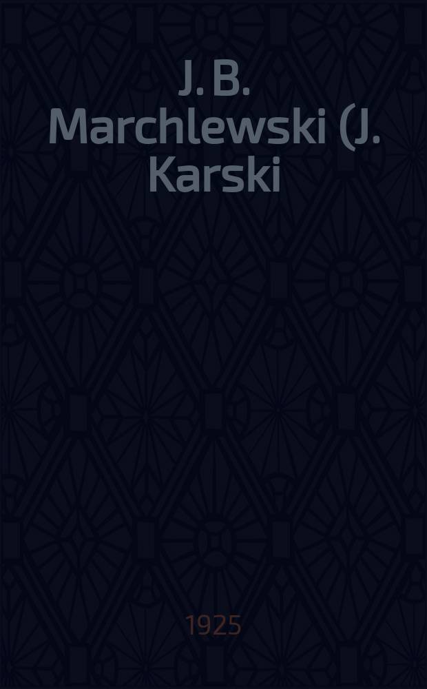 J. B. Marchlewski (J. Karski) : Księga pamiątkowa