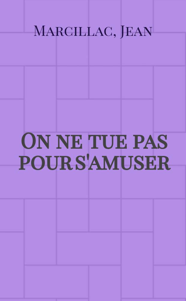 On ne tue pas pour s'amuser : Roman