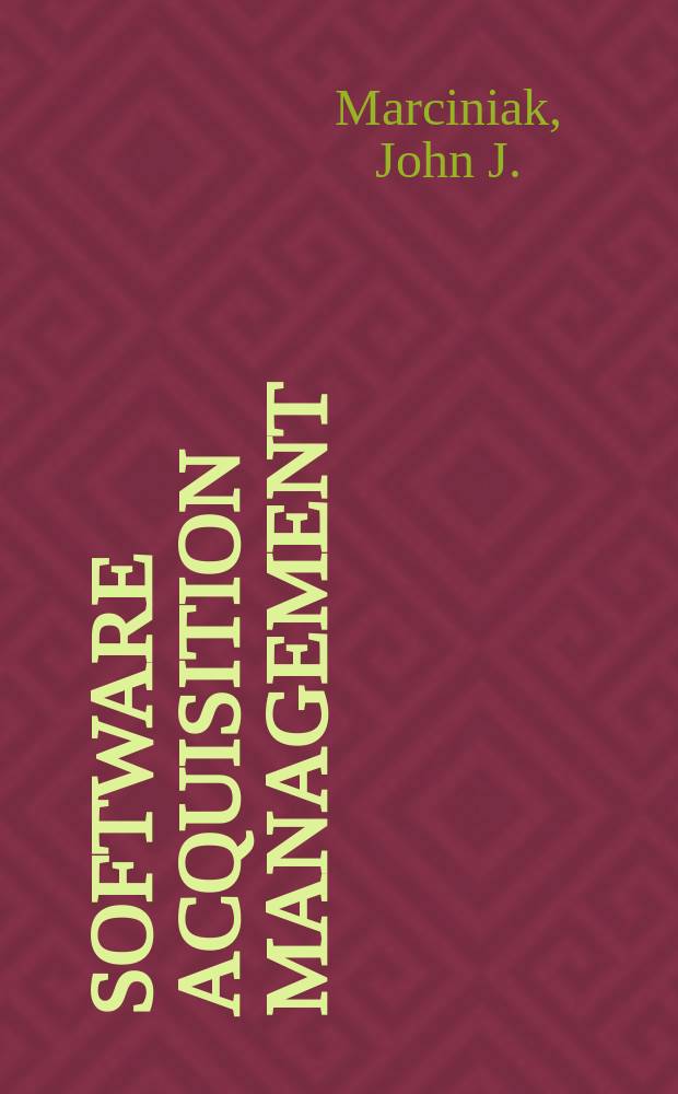 Software acquisition management : Managing the acquisition of custom software systems