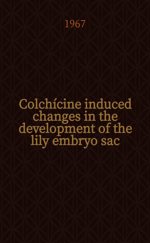 Colch&iacute;cine induced changes in the development of the lily embryo sac