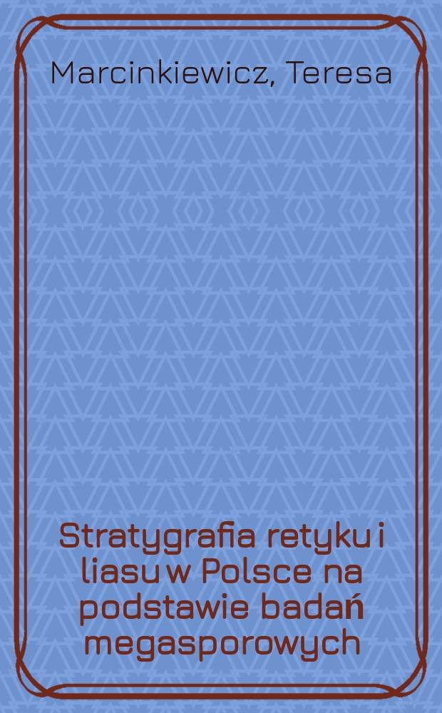 Stratygrafia retyku i liasu w Polsce na podstawie badań megasporowych