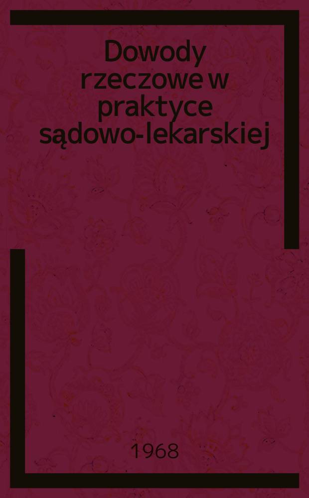 Dowody rzeczowe w praktyce sądowo-lekarskiej : (Ślady krwi)